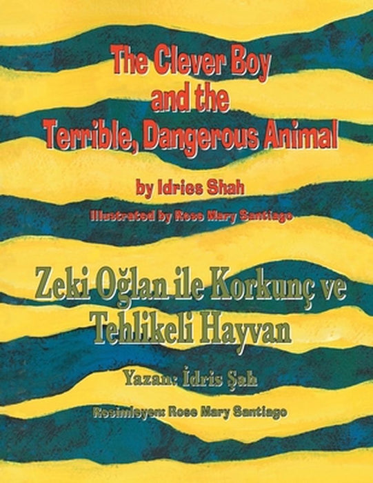 The Clever Boy and the Terrible, Dangerous Animal: Bilingual English-Turkish Edition by Idries Shah