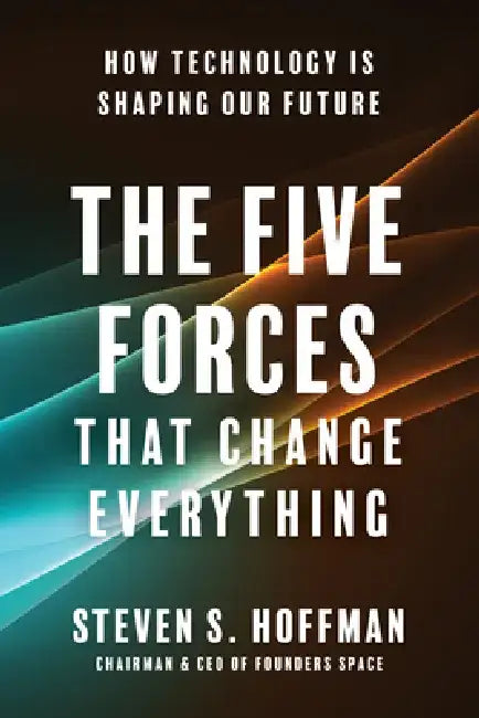 The Five Forces That Change Everything: How Technology Is Shaping Our Future