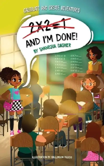 2x2=1, And I'm Done! by Shanequa Dasher