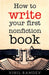 How to Write Your First Nonfiction Book by Vinil Ramdev