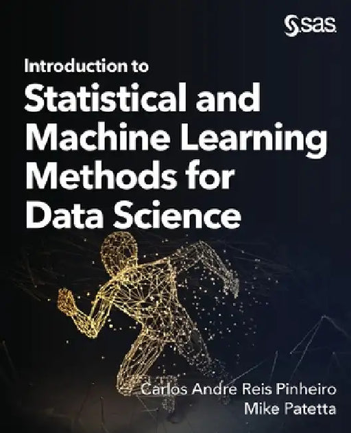 Introduction to Statistical and Machine Learning Methods for Data Science by Carlos Andre Reis Pinheiro