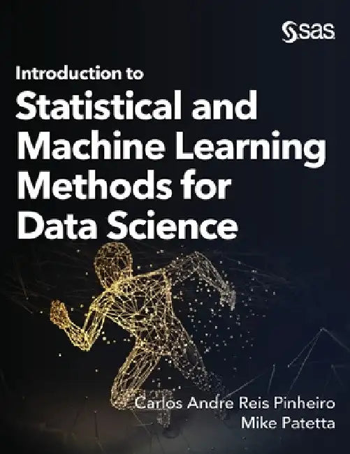 Introduction to Statistical and Machine Learning Methods for Data Science by Carlos Andre Reis Pinheiro