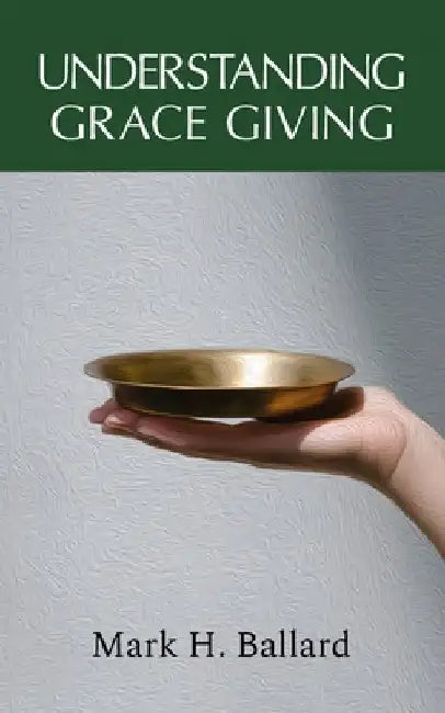 Understanding Grace Giving by Mark H. Ballard
