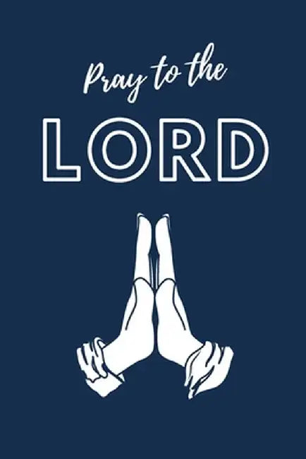 Pray To The LORD by Aimee Michaels