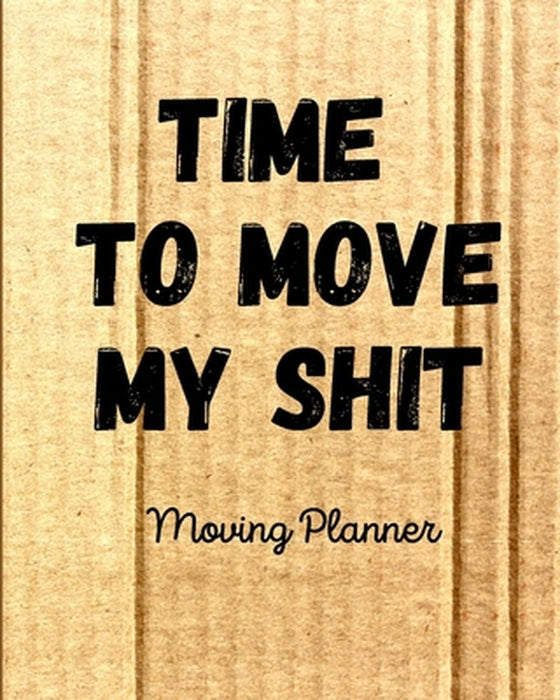 Time To Move My Shit by Trent Placate