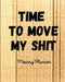 Time To Move My Shit by Trent Placate