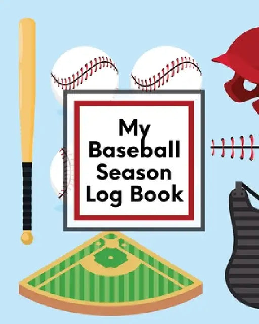 My Baseball Season Log Book: For Players Coaches Kids Youth Baseball Homerun by Trent Placate