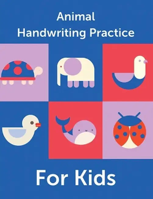 Animal Handwriting Practice For Kids: Animal Alphabet Workbook - Activity Book Ages 3-6 - Handwriting Penmanship by Aimee Michaels