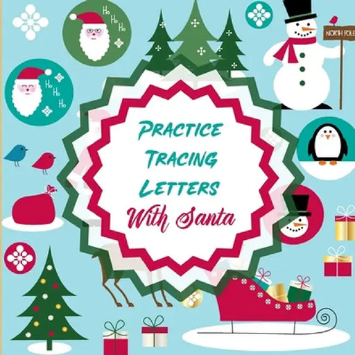 Practice Tracing Letters With Santa: Letter Tracing Activity - For Boys and Girls Ages 4-8 - Juvenile by Aimee Michaels
