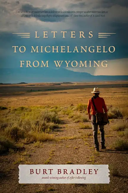 Letters to Michelangelo from Wyoming & Other Poems by Burt Bradley