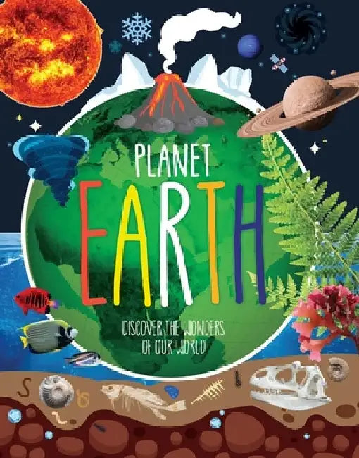 Planet Earth: Discover the Wonders of Our World by Danielle Robichard