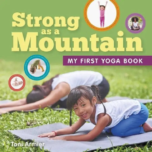 Strong as a Mountain (My First Yoga Book) by Toni Armier