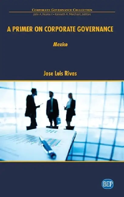 Primer on Corporate Governance: Mexico by Jose Luis Rivas