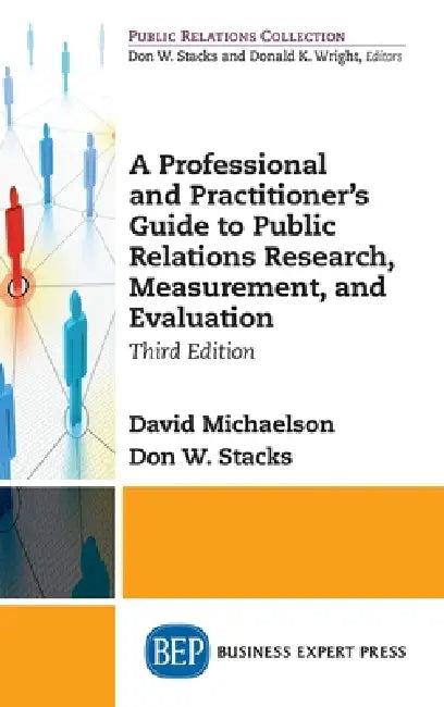 Professional and Practitioner's Guide to Public Relations Research, Measurement, and Evaluation by David Michaelson, Don W. Stacks