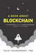 A Book About Blockchain: How Companies Can Adopt Public Blockchain to Leap into the Future by Rajat Rajbhandari