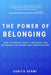 The Power of Belonging: How to Develop Safety, Inclusion, and Belonging for Leaders and Organizations by Sunita Sehmi