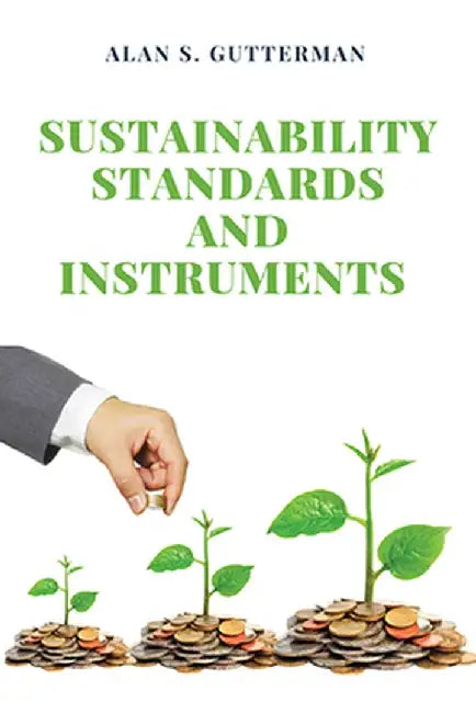 Sustainability Standards and Instruments by Alan S. Gutterman
