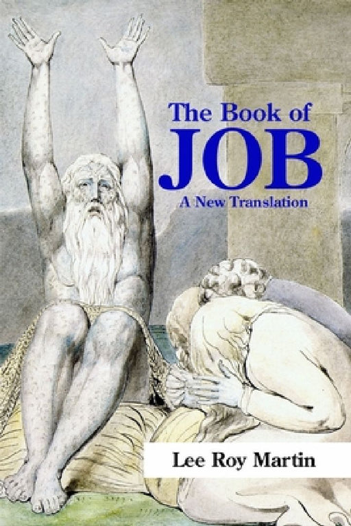 The Book of Job: A New Translation by Lee Roy Martin
