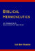 Biblical Hermeneutics: An Introduction to Basic Concepts of Bible Study by Lee Roy Martin