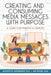 Creating and Consuming Media Messages: A Guide for Parents and Families by Jennifer Shewmaker
