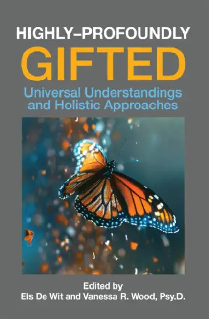 Highly-Profoundly Gifted by Els de Wit, Vanessa R. Wood Psy D.