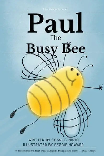 Paul The Busy Bee by Shani T. Night