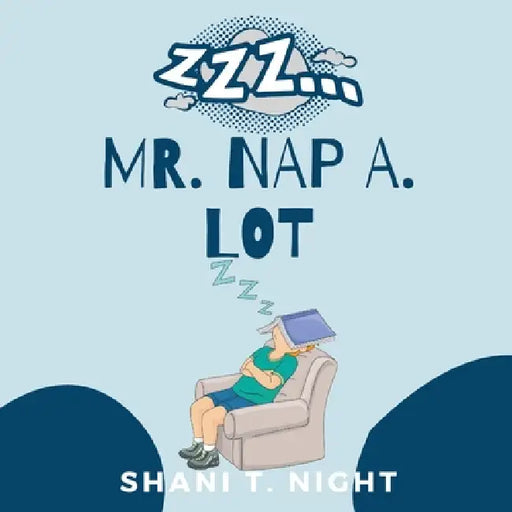 Mr. Nap A. Lot by Shani T. Night