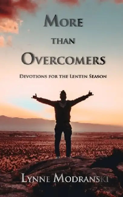 More than Overcomers: Devotions for the Lenten Season by Lynne Modranski