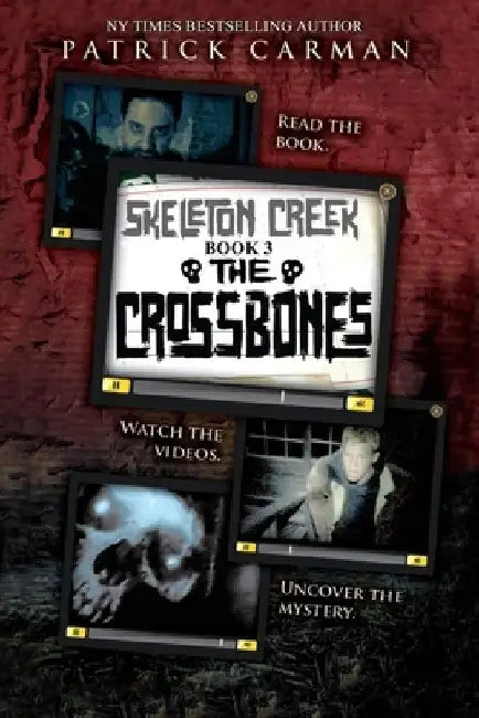 Skeleton Creek #3: The Crossbones by Patrick Carman