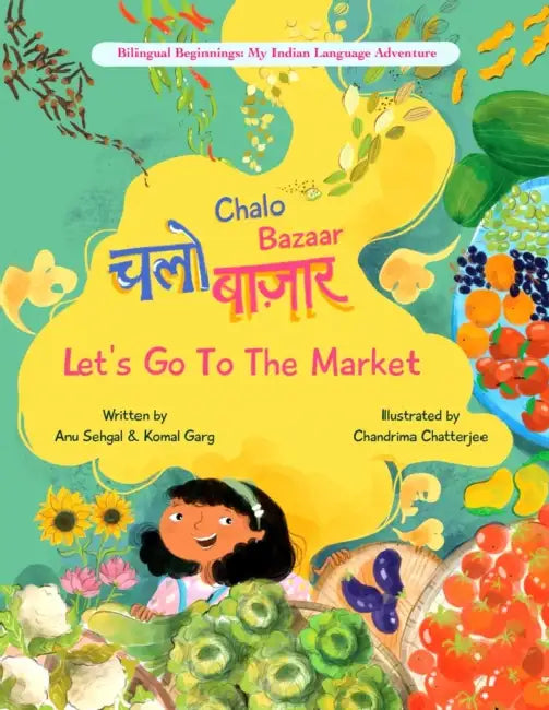 Chalo Bazaar: Let's Go to the Market by Anu Sehgal, Komal Garg, Chandrima Chatterjee