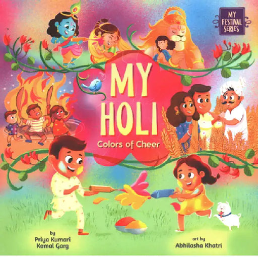 My Holi: Colors of Cheer by Priya Kumari, Komal Garg, Abhilasha Khatri