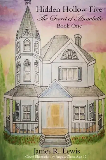 Hidden Hollow Five - The Secret of Annabelle by James R. Lewis