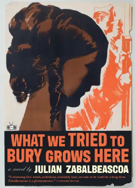 What We Tried to Bury Grows Here by Julian Zabalbeascoa