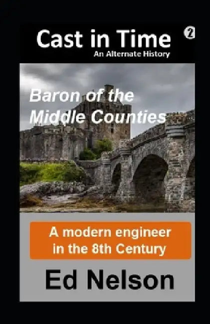 Cast in Time Book 2: Baron of the Middle Counties by Ed Nelson