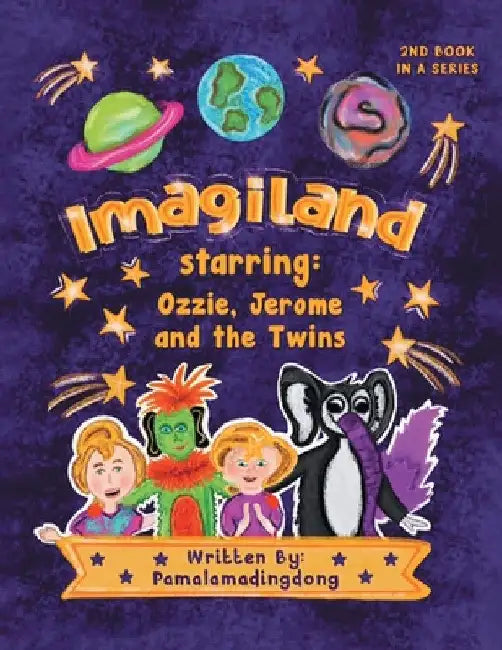 "Imagiland" starring Ozzie and Jerome and the twins: Second book in the "Always Believe" Series by Pamalamadingdong