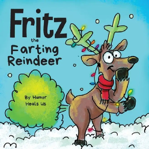 Fritz the Farting Reindeer: A Story About a Reindeer Who Farts by Humor Heals Us