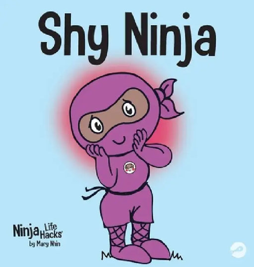 Shy Ninja: A Children's Book About Social Emotional Learning and Overcoming Social Anxiety by Mary Nhin