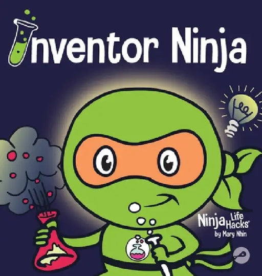 Inventor Ninja: A Children's Book About Creativity and Where Ideas Come From by Mary Nhin
