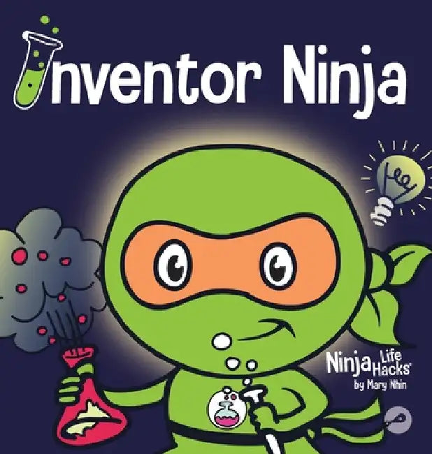 Inventor Ninja: A Children's Book About Creativity and Where Ideas Come From by Mary Nhin