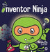 Inventor Ninja: A Children's Book About Creativity and Where Ideas Come From by Mary Nhin