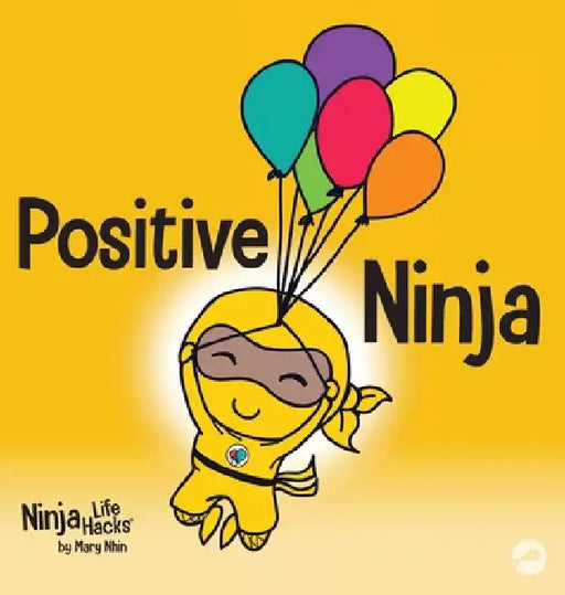 Positive Ninja: A Children's Book About Mindfulness and Managing Negative Emotions and Feelings by Nhin, Mary