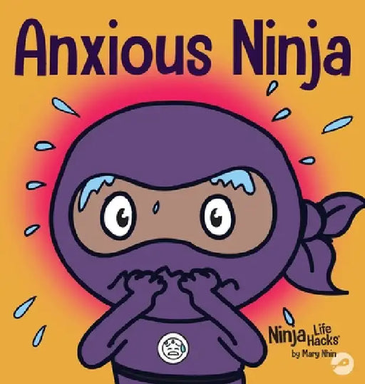 Anxious Ninja: A Children's Book About Managing Anxiety and Difficult Emotions by Mary Nhin