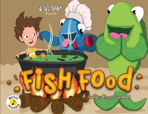 Fish Food: A Laugh-Along Songbook by Giggle Spoon, D. W. Knight, Bradford Knight