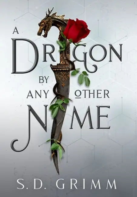 A Dragon by Any Other Name by S. D. Grimm