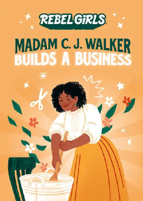 Madam C. J. Walker Builds a Business by Rebel Girls, Denene Millner
