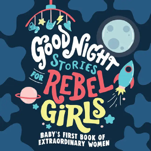Good Night Stories for Rebel Girls: My First Book of Extraordinary Women by Rebel Girls