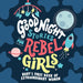 Good Night Stories for Rebel Girls: My First Book of Extraordinary Women by Rebel Girls