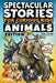 Spectacular Stories for Curious Kids Animals Edition: Fascinating Tales to Inspire & Amaze Young Readers by Jesse Sullivan