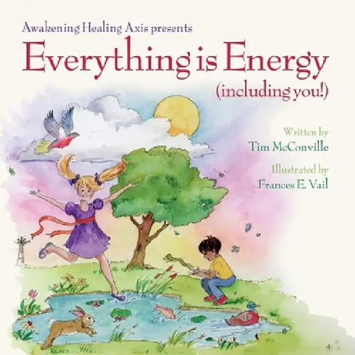 Everything is Energy (including you!) by Frances E. Vail