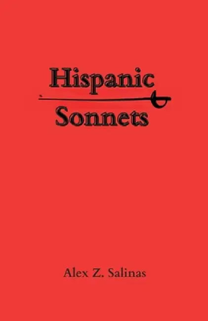 Hispanic Sonnets by Alex Z. Salinas
